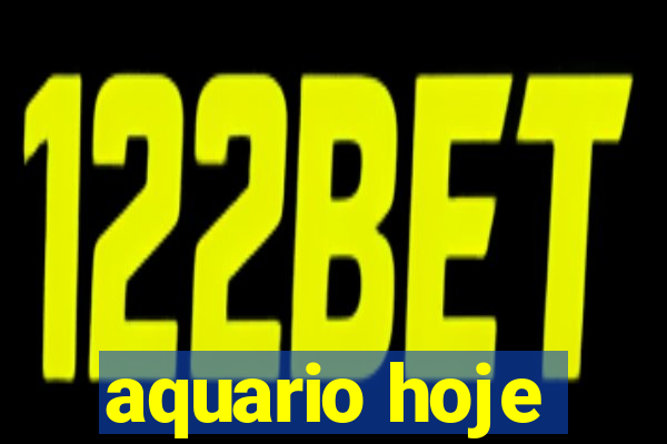 aquario hoje